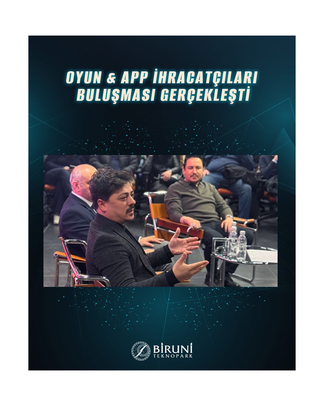Oyun ve Uygulama Sektörü İhracatçıları Gelecek Vizyonu ve Stratejik İş Birlikleri İçin Bir Araya Geldi!
