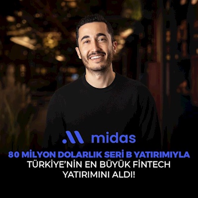 Midas, 80 Milyon Dolarlık Seri B yatırımıyla Türkiye’nin en büyük fintech başarısını elde etti!